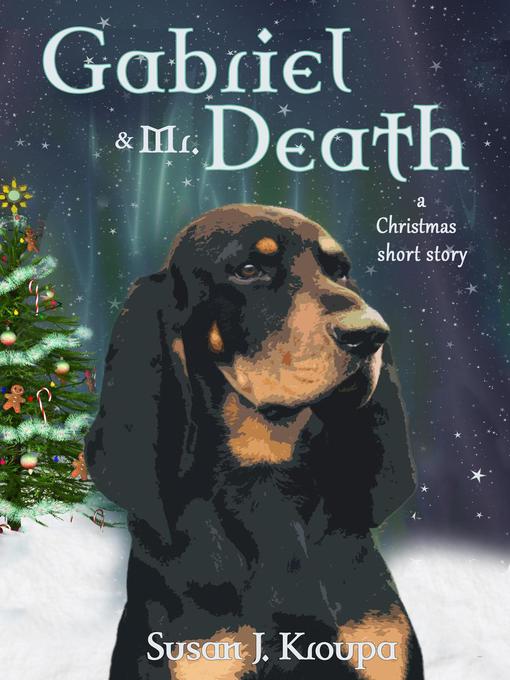 Title details for Gabriel & Mr. Death by Susan J. Kroupa - Available